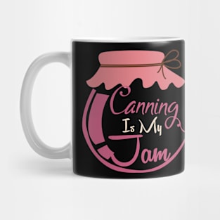 Canning is my jam Mug